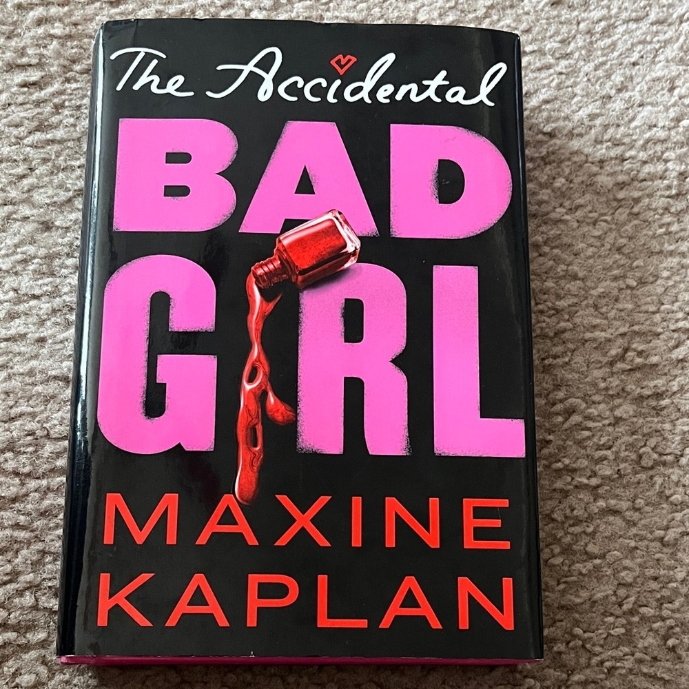 The Accidental Bad Girl Book by Maxine Kaplan